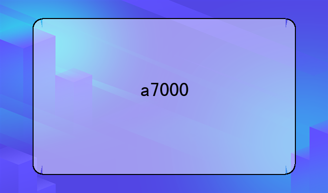 a7000